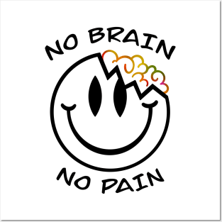 No brain no pain Posters and Art